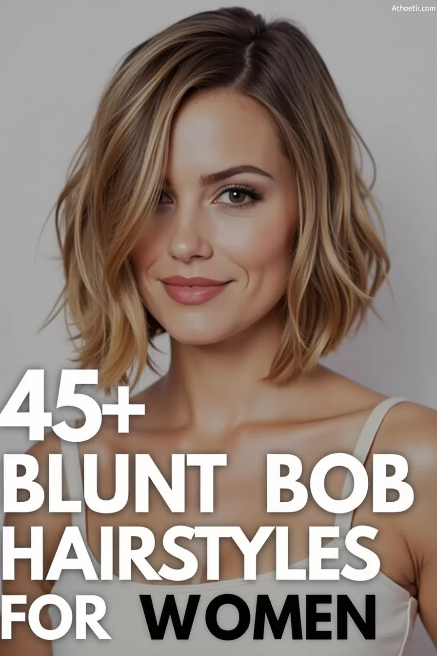 45+ Stunning Blunt Bob Hairstyles for Women You’ll Love